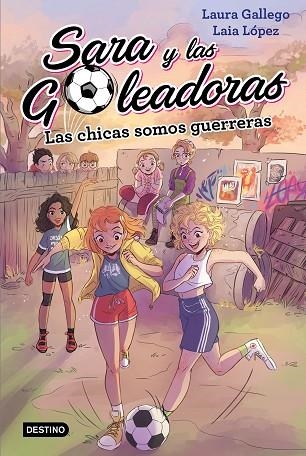 SARA Y LAS GOLEADORAS 2 LAS CHICAS SOMOS GUERRERAS | 9788408202219 | GALLEGO, LAURA | Llibreria L'Odissea - Libreria Online de Vilafranca del Penedès - Comprar libros