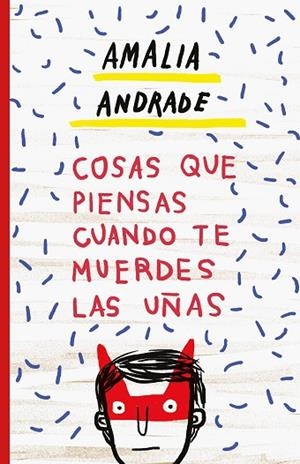 COSAS QUE PIENSAS CUANDO TE MUERDES LAS UÑAS | 9788499987163 | ANDRADE ARANGO, AMALIA | Llibreria L'Odissea - Libreria Online de Vilafranca del Penedès - Comprar libros