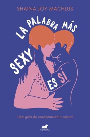 LA PALABRA MÁS SEXY ES SÍ | 9788416076963 | MACHLUS, SHAINA JOY | Llibreria L'Odissea - Libreria Online de Vilafranca del Penedès - Comprar libros