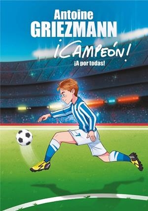 A POR TODAS! ( CAMPEÓN! 5 ) | 9788417424312 | GRIEZMANN, ANTOINE | Llibreria L'Odissea - Libreria Online de Vilafranca del Penedès - Comprar libros