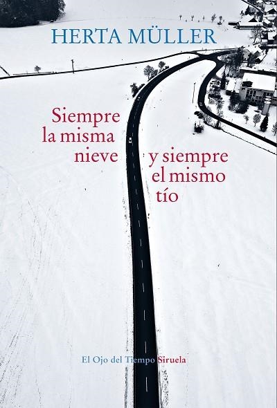 SIEMPRE LA MISMA NIEVE SIEMPRE EL MISMO TÍO | 9788417624293 | MÜLLER, HERTA | Llibreria L'Odissea - Libreria Online de Vilafranca del Penedès - Comprar libros