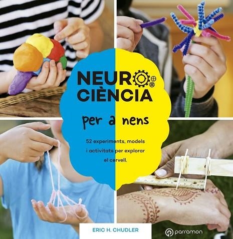 NEUROCIÈNCIA PER A NENS 52 EXPERIMENTS MODELS I ACTIVITATS PER EXPLORAR EL CER | 9788434214415 | CHUDLER, ERIC H. | Llibreria L'Odissea - Libreria Online de Vilafranca del Penedès - Comprar libros