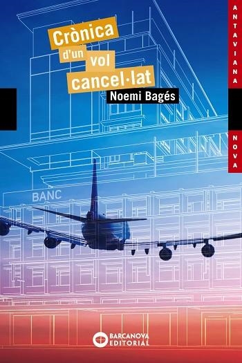 CRÒNICA D'UN VOL CANCEL·LAT | 9788448947781 | BAGÉS, NOEMI | Llibreria L'Odissea - Libreria Online de Vilafranca del Penedès - Comprar libros