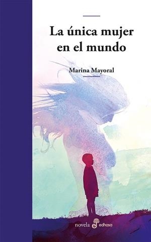 LA ÚNICA MUJER EN EL MUNDO | 9788435011402 | MAYORAL, MARINA | Llibreria Online de Vilafranca del Penedès | Comprar llibres en català