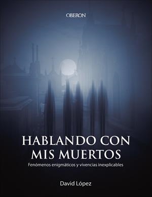 HABLANDO CON MIS MUERTOS | 9788441541023 | LÓPEZ, DAVID | Llibreria Online de Vilafranca del Penedès | Comprar llibres en català