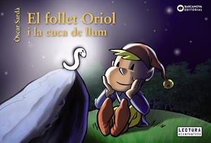 EL FOLLET ORIOL I LA CUCA DE LLUM | 9788448947859 | SARDÀ, ÒSCAR | Llibreria Online de Vilafranca del Penedès | Comprar llibres en català