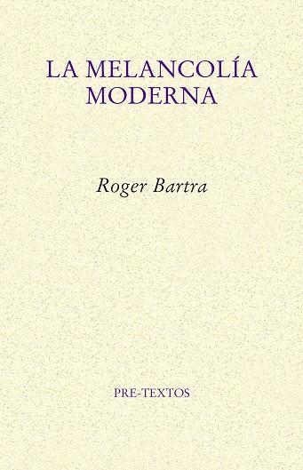 LA MELANCOLÍA MODERNA | 9788417143909 | BARTRA, ROGER | Llibreria L'Odissea - Libreria Online de Vilafranca del Penedès - Comprar libros