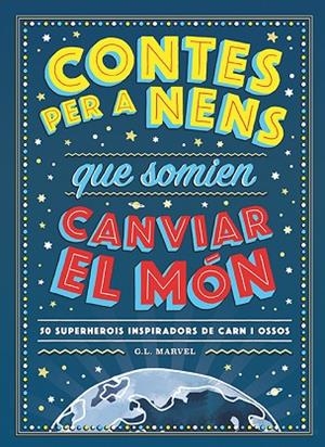CONTES PER A NENS QUE SOMIEN CANVIAR EL MÓN | 9788417761325 | MARVEL, G.L. | Llibreria L'Odissea - Libreria Online de Vilafranca del Penedès - Comprar libros