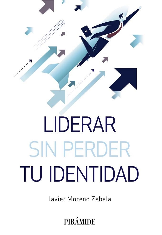 LIDERAR SIN PERDER TU IDENTIDAD | 9788436840773 | MORENO ZABALA, JAVIER | Llibreria L'Odissea - Libreria Online de Vilafranca del Penedès - Comprar libros