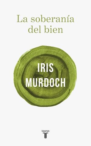 LA SOBERANÍA DEL BIEN | 9788430622412 | MURDOCH, IRIS | Llibreria L'Odissea - Libreria Online de Vilafranca del Penedès - Comprar libros