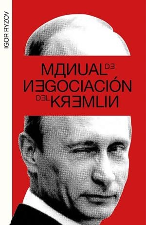 MANUAL DE NEGOCIACIÓN DEL KREMLIN | 9788499987217 | RYZOV, IGOR | Llibreria L'Odissea - Libreria Online de Vilafranca del Penedès - Comprar libros