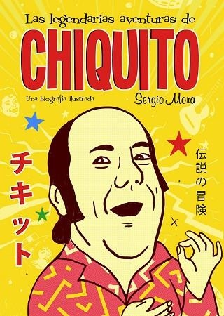 LAS LEGENDARIAS AVENTURAS DE CHIQUITO | 9788499987231 | MORA, SERGIO | Llibreria L'Odissea - Libreria Online de Vilafranca del Penedès - Comprar libros