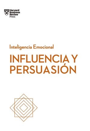 INFLUENCIA Y PERSUASIÓN. SERIE INTELIGENCIA EMOCIONAL HBR | 9788494949319 | HARVARD BUSINESS REVIEW | Llibreria L'Odissea - Libreria Online de Vilafranca del Penedès - Comprar libros