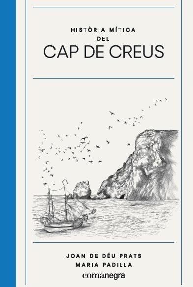HISTÒRIA MÍTICA DEL CAP DE CREUS | 9788417188825 | PRATS PIJOAN, JOAN DE DÉU/PADILLA CLIMENT, MARIA | Llibreria L'Odissea - Libreria Online de Vilafranca del Penedès - Comprar libros