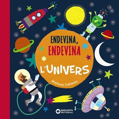 ENDEVINA ENDEVINA L'UNIVERS | 9788448947590 | CABASSA, MARIONA | Llibreria Online de Vilafranca del Penedès | Comprar llibres en català
