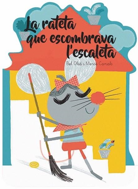 LA RATETA QUE ESCOMBRAVA L'ESCALETA | 9788491014546 | OLID, BEL/CANALS, MERCÈ | Llibreria L'Odissea - Libreria Online de Vilafranca del Penedès - Comprar libros