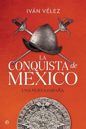 LA CONQUISTA DE MÉXICO | 9788491645283 | VÉLEZ, IVÁN | Llibreria Online de Vilafranca del Penedès | Comprar llibres en català