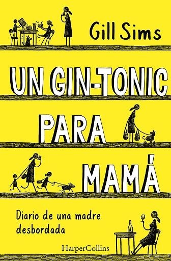 UN GIN-TONIC PARA MAMÁ DIARIO DE  UNA MADRE DESBORDADA | 9788491393498 | SIMS, GILL | Llibreria L'Odissea - Libreria Online de Vilafranca del Penedès - Comprar libros