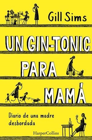 UN GIN-TONIC PARA MAMÁ DIARIO DE  UNA MADRE DESBORDADA | 9788491393498 | SIMS, GILL | Llibreria Online de Vilafranca del Penedès | Comprar llibres en català