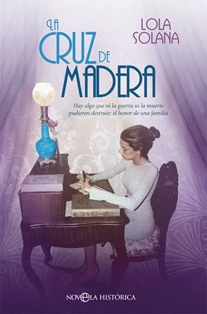 LA CRUZ DE MADERA | 9788491645153 | SOLANA, LOLA | Llibreria L'Odissea - Libreria Online de Vilafranca del Penedès - Comprar libros
