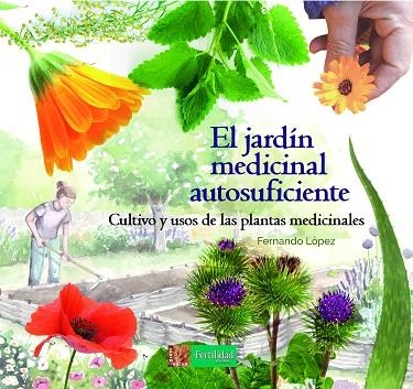 EL JARDÍN MEDICINAL AUTOSUFICIENTE | 9788494826757 | LÓPEZ, FERNANDO | Llibreria L'Odissea - Libreria Online de Vilafranca del Penedès - Comprar libros
