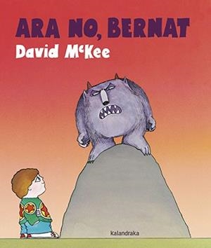 ARA NO BERNAT | 9788416804641 | MCKEE, DAVID | Llibreria L'Odissea - Libreria Online de Vilafranca del Penedès - Comprar libros
