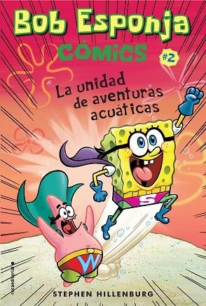 BOB ESPONJA. LA UNIDAD DE AVENTURAS ACUÁTICAS | 9788417305710 | HILLENBURG, STEPHEN | Llibreria L'Odissea - Libreria Online de Vilafranca del Penedès - Comprar libros