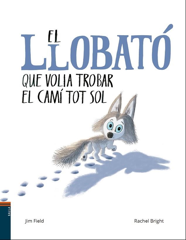 EL LLOBATÓ QUE VOLIA TROBAR EL CAMÍ TOT SOL | 9788447937608 | BRIGHT, RACHEL/FIELD, JIM | Llibreria L'Odissea - Libreria Online de Vilafranca del Penedès - Comprar libros