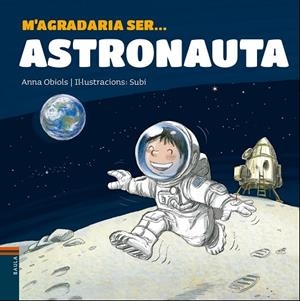 M'AGRADARIA SER ASTRONAUTA | 9788447938766 | OBIOLS LLOPART, ANNA | Llibreria L'Odissea - Libreria Online de Vilafranca del Penedès - Comprar libros