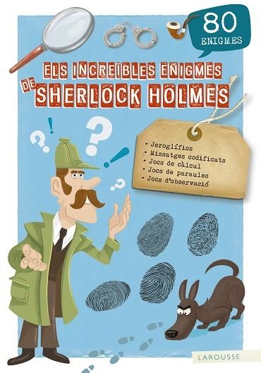 ELS INCREÏBLES ENIGMES DE SHERLOCK HOLMES | 9788417720155 | LAROUSSE EDITORIAL | Llibreria Online de Vilafranca del Penedès | Comprar llibres en català