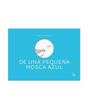 DE UNA PEQUEÑA MOSCA AZUL | 9788494843921 | FRIMAN, MATHIAS | Llibreria L'Odissea - Libreria Online de Vilafranca del Penedès - Comprar libros