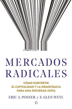 MERCADOS RADICALES | 9788494737671 | POSNER, ERIC A./WEYL, E. GLEN | Llibreria L'Odissea - Libreria Online de Vilafranca del Penedès - Comprar libros