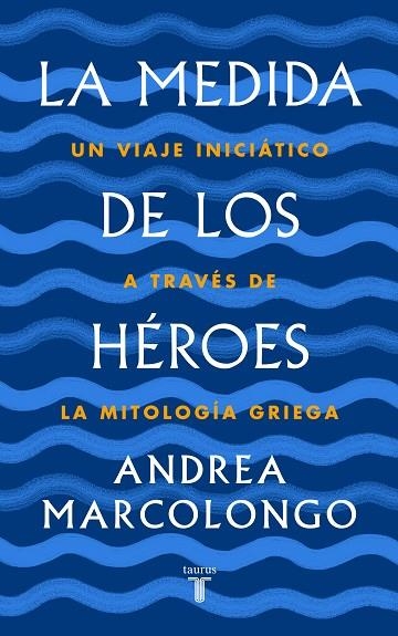 LA MEDIDA DE LOS HÉROES | 9788430622030 | MARCOLONGO, ANDREA | Llibreria L'Odissea - Libreria Online de Vilafranca del Penedès - Comprar libros