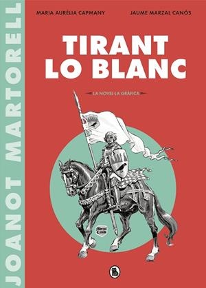 TIRANT LO BLANC (LA NOVEL·LA GRÀFICA) | 9788402422071 | CAPMANY, MARIA AURELIA / MARZAL, JAUME | Llibreria Online de Vilafranca del Penedès | Comprar llibres en català