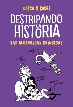 LAS AUTÉNTICAS PRINCESAS (DESTRIPANDO LA HISTORIA) | 9788420434322 | SEPTIÉN, RODRIGO/PASCUAL, ÁLVARO | Llibreria L'Odissea - Libreria Online de Vilafranca del Penedès - Comprar libros