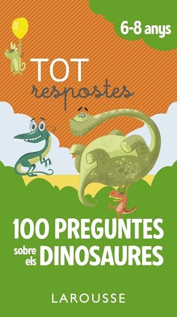 TOT RESPOSTES.100 PREGUNTES SOBRE ELS DINOSAURES | 9788417273873 | LAROUSSE EDITORIAL | Llibreria L'Odissea - Libreria Online de Vilafranca del Penedès - Comprar libros