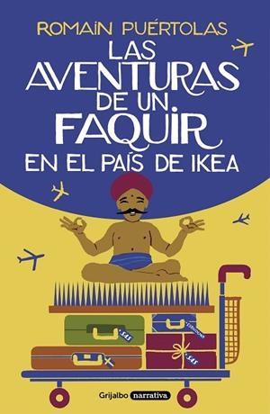 LAS AVENTURAS DE UN FAQUIR EN EL PAÍS DE IKEA | 9788425357329 | PUÉRTOLAS, ROMAIN | Llibreria L'Odissea - Libreria Online de Vilafranca del Penedès - Comprar libros