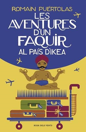 LES AVENTURES D'UN FAQUIR AL PAÍS D'IKEA | 9788417627102 | PUÉRTOLAS, ROMAIN | Llibreria L'Odissea - Libreria Online de Vilafranca del Penedès - Comprar libros