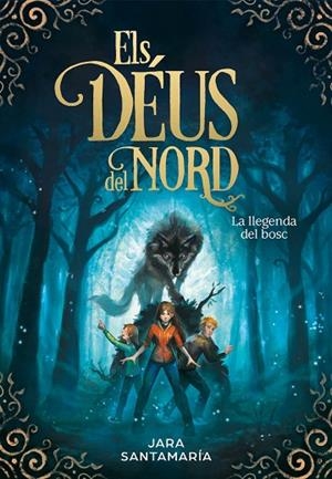 ELS DÉUS DEL NORD 1 LA LLEGENDA DEL BOSC | 9788417424367 | SANTAMARÍA, JARA | Llibreria L'Odissea - Libreria Online de Vilafranca del Penedès - Comprar libros