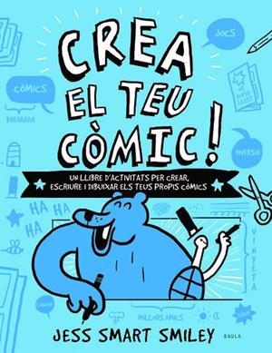 CREA EL TEU CÒMIC! | 9788447937530 | SMART SMILEY, JESS | Llibreria L'Odissea - Libreria Online de Vilafranca del Penedès - Comprar libros