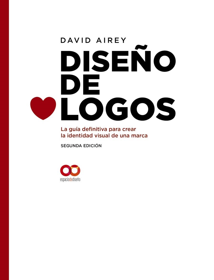 DISEÑO DE LOGOS LA GUÍA DEFINITIVA PARA CREAR LA IDENTIDAD VISUAL DE UNA MARCA. | 9788441541252 | AIREY, DAVID | Llibreria Online de Vilafranca del Penedès | Comprar llibres en català
