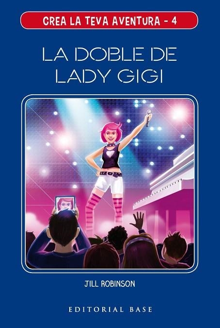 CREA LA TEVA AVENTURA 4 LA DOBLE DE LADY GIGI | 9788417759124 | ROBINSON, JILL | Llibreria L'Odissea - Libreria Online de Vilafranca del Penedès - Comprar libros