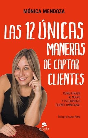 LAS 12 ÚNICAS MANERAS DE CAPTAR CLIENTES | 9788417568450 | MENDOZA CASTILLO, MÓNICA | Llibreria L'Odissea - Libreria Online de Vilafranca del Penedès - Comprar libros
