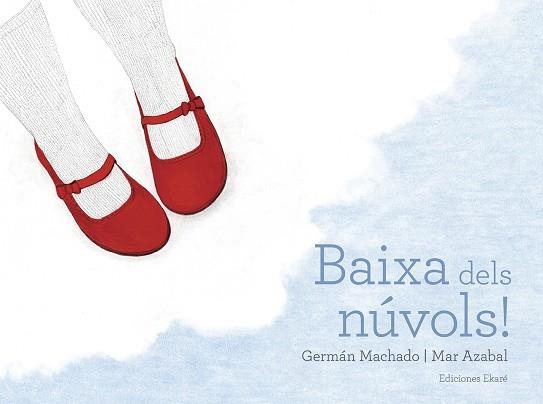BAIXA DELS NÚVOLS! | 9788494811067 | GERMÁN MACHADO | Llibreria L'Odissea - Libreria Online de Vilafranca del Penedès - Comprar libros