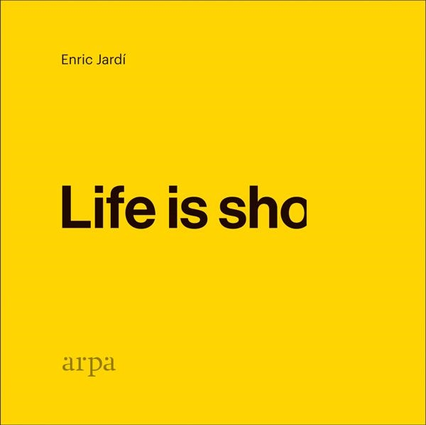 LIFE IS SHO | 9788416601912 | JARDÍ SOLER, ENRIC | Llibreria L'Odissea - Libreria Online de Vilafranca del Penedès - Comprar libros