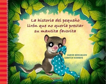 LA HISTORIA DEL PEQUEÑO LIRÓN QUE NO QUERÍA PRESTAR SU MANTITA FAVORITA | 9788417074845 | BOHLMANN, SABINE | Llibreria Online de Vilafranca del Penedès | Comprar llibres en català
