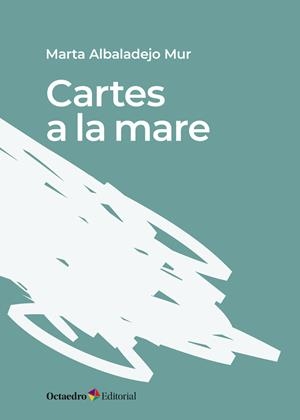 CARTES A LA MARE | 9788417667283 | ALBADALEJO MUR, MARTA | Llibreria Online de Vilafranca del Penedès | Comprar llibres en català