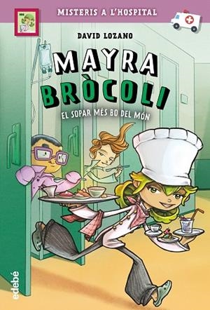 MAYRA BRÓCOLI I EL SOPAR MÉS BO DEL MÓN | 9788468341675 | LOZANO, DAVID | Llibreria L'Odissea - Libreria Online de Vilafranca del Penedès - Comprar libros