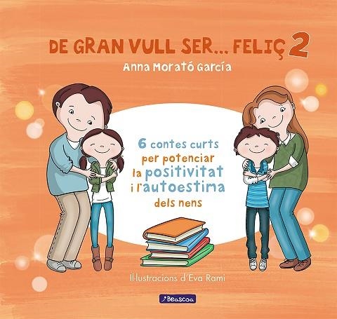 DE GRAN VULL SER... FELIÇ 2 | 9788448853440 | MORATO, ANNA | Llibreria L'Odissea - Libreria Online de Vilafranca del Penedès - Comprar libros