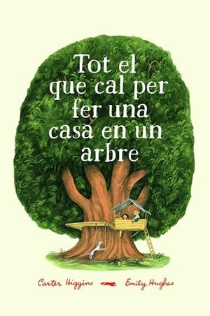 TOT EL QUE CAL PER FER UNA CASA EN UN ARBRE | 9788494773358 | HIGGINGS, CARTER | Llibreria L'Odissea - Libreria Online de Vilafranca del Penedès - Comprar libros